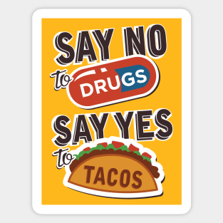 Say no to drugs say yes to tacos Sticker